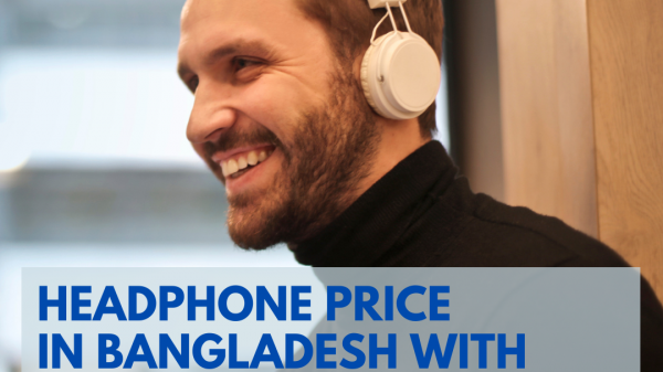Headphone Price in Bangladesh with Review and Specification 2023