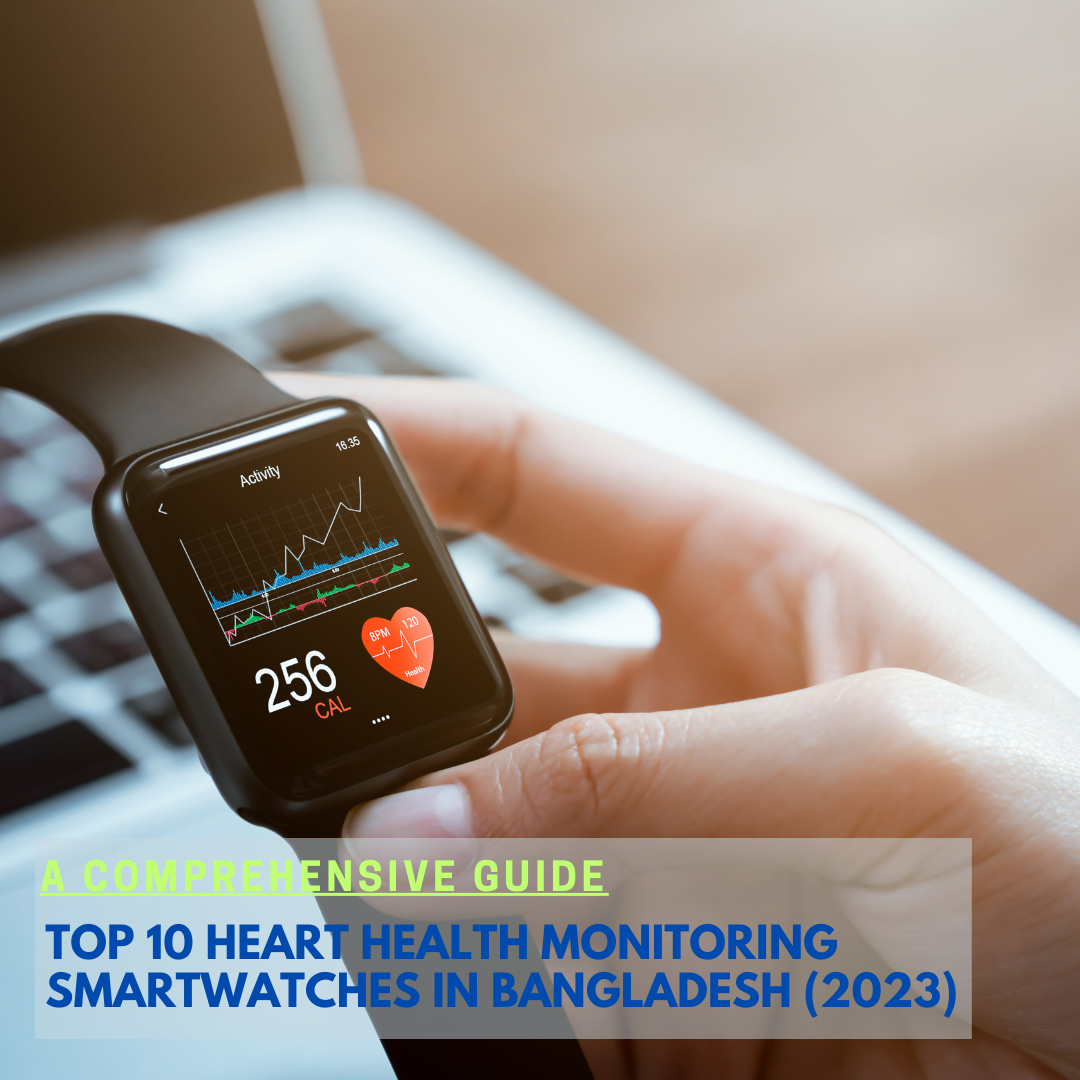 Top 10 Heart Health Monitoring Fitness Smartwatches in Bangladesh (2023) - Buy from Pickaboo.com